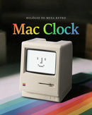 Relógio Despertador "Mac Clock 1984" (Edição Colecionador)